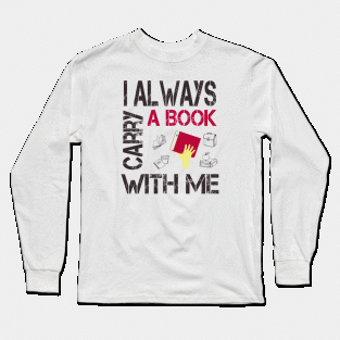 I always carry a book with me Long Sleeve T-Shirt